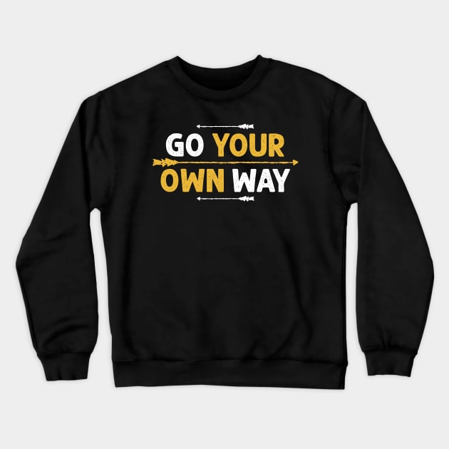 Go your own way Crewneck Sweatshirt by yasserart